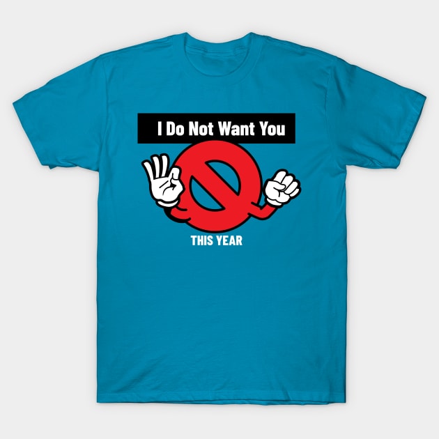 I Do Not Want You T-Shirt by By Staks